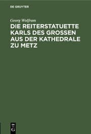 Cover von Die Reiterstatuette Karls des Grossen aus der Kathedrale zu Metz