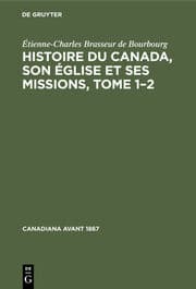 Cover von Histoire du Canada, son église et ses missions, Tome 1-2