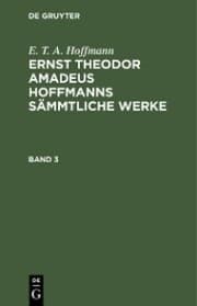 Cover von E. T. A. Hoffmann: Ernst Theodor Amadeus Hoffmanns sämmtliche Werke. Band 3