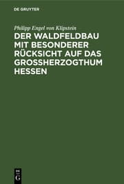 Cover von Der Waldfeldbau mit besonderer Rücksicht auf das Großherzogthum Hessen