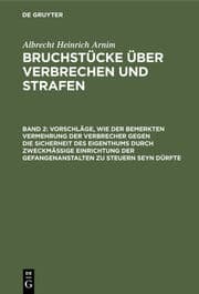 Cover von Vorschläge, wie der bemerkten Vermehrung der Verbrecher gegen die Sicherheit des Eigenthums durch zweckmässige Einrichtung der Gefangenanstalten zu steuern seyn dürfte