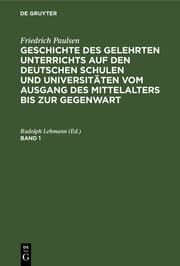 Cover von Friedrich Paulsen: Geschichte des gelehrten Unterrichts auf den deutschen Schulen und Universitäten vom Ausgang des Mittelalters bis zur Gegenwart. Band 1