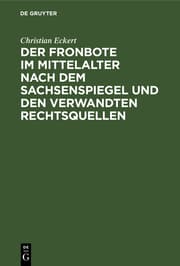 Cover von Der Fronbote im Mittelalter nach dem Sachsenspiegel und den verwandten Rechtsquellen