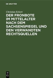 Cover von Der Fronbote im Mittelalter nach dem Sachsenspiegel und den verwandten Rechtsquellen