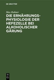 Cover von Die Ernährungsphysiologie der Hefezelle bei alkoholischer Gärung