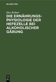 Cover von Die Ernährungsphysiologie der Hefezelle bei alkoholischer Gärung