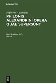 Cover von Philo von Alexandria: Philonis Alexandrini opera quae supersunt. Vol III