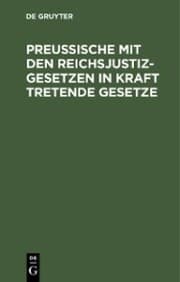 Cover von Preußische mit den Reichsjustizgesetzen in Kraft tretende Gesetze