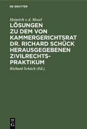 Cover von Lösungen zu dem von Kammergerichtsrat Dr. Richard Schück herausgegebenen Zivilrechtspraktikum