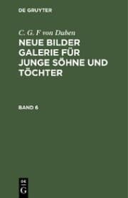 Cover von C. G. F von Duben: Neue Bilder Galerie für junge Söhne und Töchter. Band 6