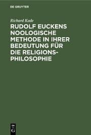 Cover von Rudolf Euckens noologische Methode in ihrer Bedeutung für die Religionsphilosophie