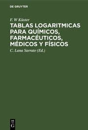 Cover von Tablas logaritmicas para químicos, farmacéuticos, médicos y físicos