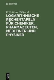 Cover von Logarithmische Rechentafeln für Chemiker, Pharmazeuten, Mediziner und Physiker