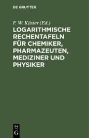 Cover von Logarithmische Rechentafeln für Chemiker, Pharmazeuten, Mediziner und Physiker