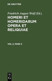 Cover von Homerus: Om¿ru ep¿ = Homeri et Homeridarum opera et reliquiae. Vol 2, Pars 2