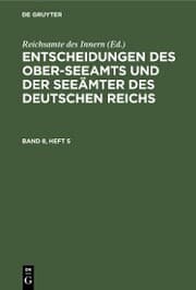Cover von Entscheidungen des Ober-Seeamts und der Seeämter des Deutschen Reichs. Band 8, Heft 5