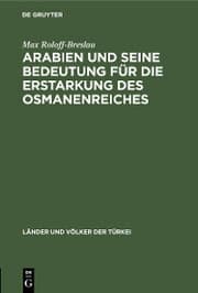 Cover von Arabien und seine Bedeutung für die Erstarkung des Osmanenreiches
