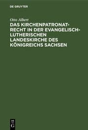 Cover von Das Kirchenpatronatrecht in der evangelisch-lutherischen Landeskirche des Königreichs Sachsen