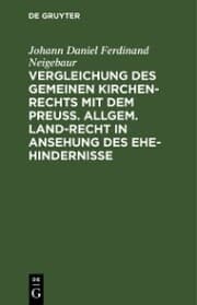 Cover von Vergleichung des gemeinen Kirchen-Rechts mit dem Preuß. Allgem. Land-Recht in Ansehung des Ehe-hindernisse