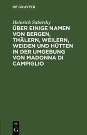 Cover von Über einige Namen von Bergen, Thälern, Weilern, Weiden und Hütten in der Umgebung von Madonna di Campiglio