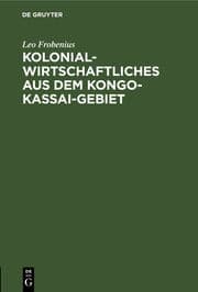 Cover von Kolonialwirtschaftliches aus dem Kongo-Kassai-Gebiet