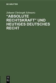 Cover von 'Absolute Rechtskraft' und heutiges Deutsches Recht