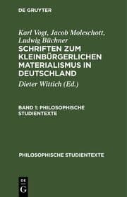 Cover von Karl Vogt; Jacob Moleschott; Ludwig Büchner: Schriften zum kleinbürgerlichen Materialismus in Deutschland. Band 1