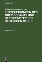 Cover von Entscheidungen des Ober-Seeamts und der Seeämter des Deutschen Reichs. Band 12, Heft 2