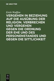 Cover von Vergehen in Beziehung auf die Ausübung der Religion. Verbrechen und Vergehen gegen die Ordnung der Ehe und des Personenstandes und gegen die Sittlichkeit