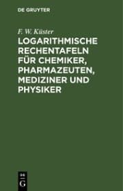 Cover von Logarithmische Rechentafeln für Chemiker, Pharmazeuten, Mediziner und Physiker