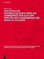 Cover von Anatomische Untersuchungen über die Lorbeerhölzer aus dem Tertiär des Hasenberges bei Wiesa in Sachsen