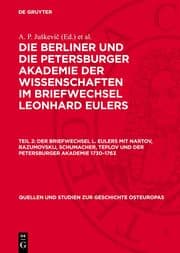 Cover von Der Briefwechsel L. Eulers mit Nartov, Razumovskij, Schumacher, Teplov und der Petersburger Akademie 1730-1763