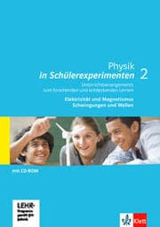 Cover von Physik in Schülerexperimenten 2. Unterrichtsarrangements zum forschenden und entdeckenden Lernen - Elektrizität und Magnetismus, Schwingungen und Wellen