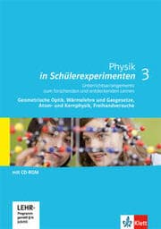 Cover von Physik in Schülerexperimenten 3. Unterrichtsarrangements zum forschenden und entdeckenden Lernen - Geometrische Optik, Wärmelehre und Gasgesetze, Atom- und Kernphysik, Freihandversuche