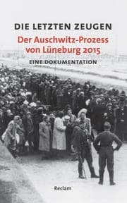 Cover von Die letzten Zeugen - Der Auschwitz-Prozess von Lüneburg 2015