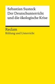 Cover von Der Deutschunterricht und die ökologische Krise. Literatur und Medien im Anthropozän