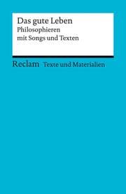 Cover von Das gute Leben - Philosophieren mit Songs und Texten