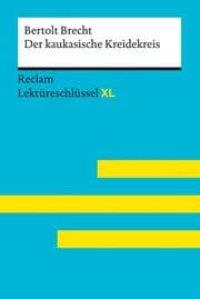 Cover von Der kaukasische Kreidekreis von Bertolt Brecht: Lektüreschlüssel mit Inhaltsangabe, Interpretation, Prüfungsaufgaben mit Lösungen, Lernglossar. (Reclam Lektüreschlüssel XL)