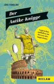 Cover von Der Antike-Knigge. Angenehm auffallen im Herzen des Imperiums