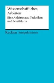 Cover von Wissenschaftliches Arbeiten. Eine Anleitung zu Techniken und Schriftform