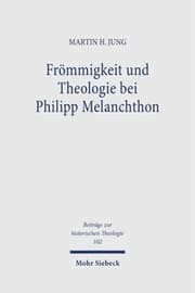 Cover von Frömmigkeit und Theologie bei Philipp Melanchthon