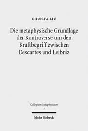 Cover von Die metaphysische Grundlage der Kontroverse um den Kraftbegriff zwischen Descartes und Leibniz
