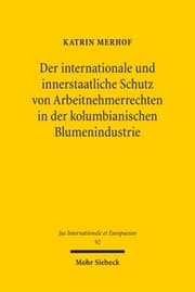 Cover von Der internationale und innerstaatliche Schutz von Arbeitnehmerrechten in der kolumbianischen Blumenindustrie