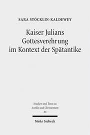Cover von Kaiser Julians Gottesverehrung im Kontext der Spätantike
