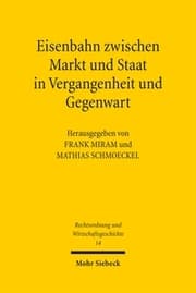 Cover von Eisenbahn zwischen Markt und Staat in Vergangenheit und Gegenwart