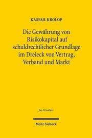 Cover von Die Gewährung von Risikokapital auf schuldrechtlicher Grundlage im Dreieck von Vertrag, Verband und Markt
