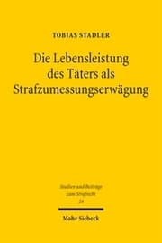 Cover von Die Lebensleistung des Täters als Strafzumessungserwägung