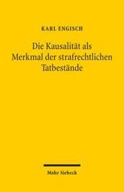 Cover von Die Kausalität als Merkmal der strafrechtlichen Tatbestände