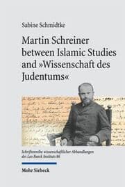 Cover von Martin Schreiner between Islamic Studies and 'Wissenschaft des Judentums'