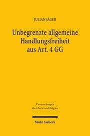 Cover von Unbegrenzte allgemeine Handlungsfreiheit aus Art. 4 GG